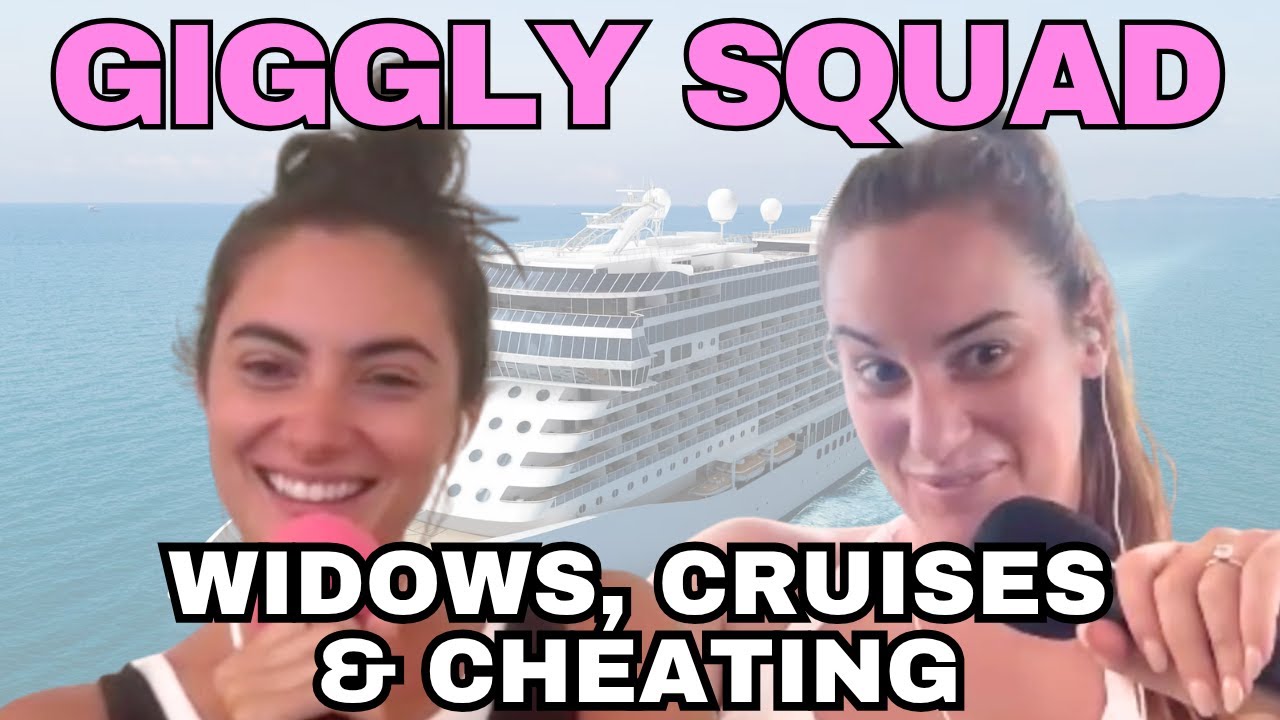 Giggling about widows, cruises, and cheating