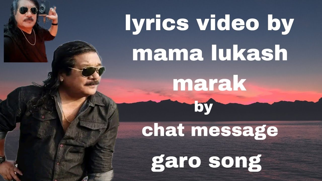 Chat message garo song/ mama Lucas marak/PANGCHRANG  NOKREK/