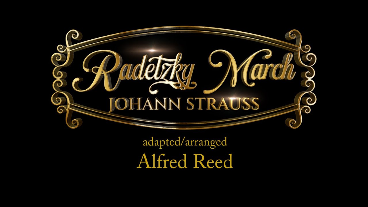 Radetzky March – Johann Strauss, adapted/arranged Alfred Reed