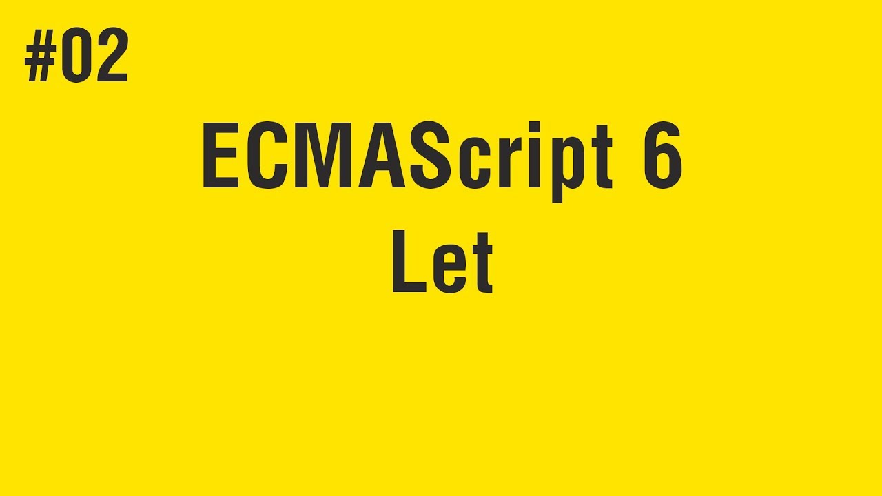 Learn ECMAScript 6 in Arabic #02 - New Way To Create Variable - Let