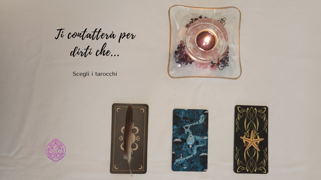 🌟💞 Ti contatterà per dirti che... 🔮 Scegli i tarocchi