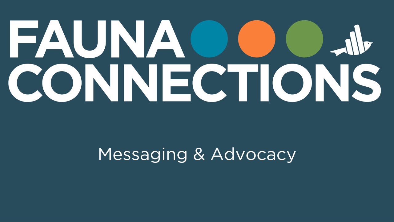 Fauna Connections 2025: Messaging & Advocacy