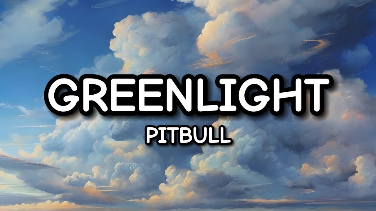 Pitbull - Greenlight ft. Flo Rida, LunchMoney Lewis (Lyrics)