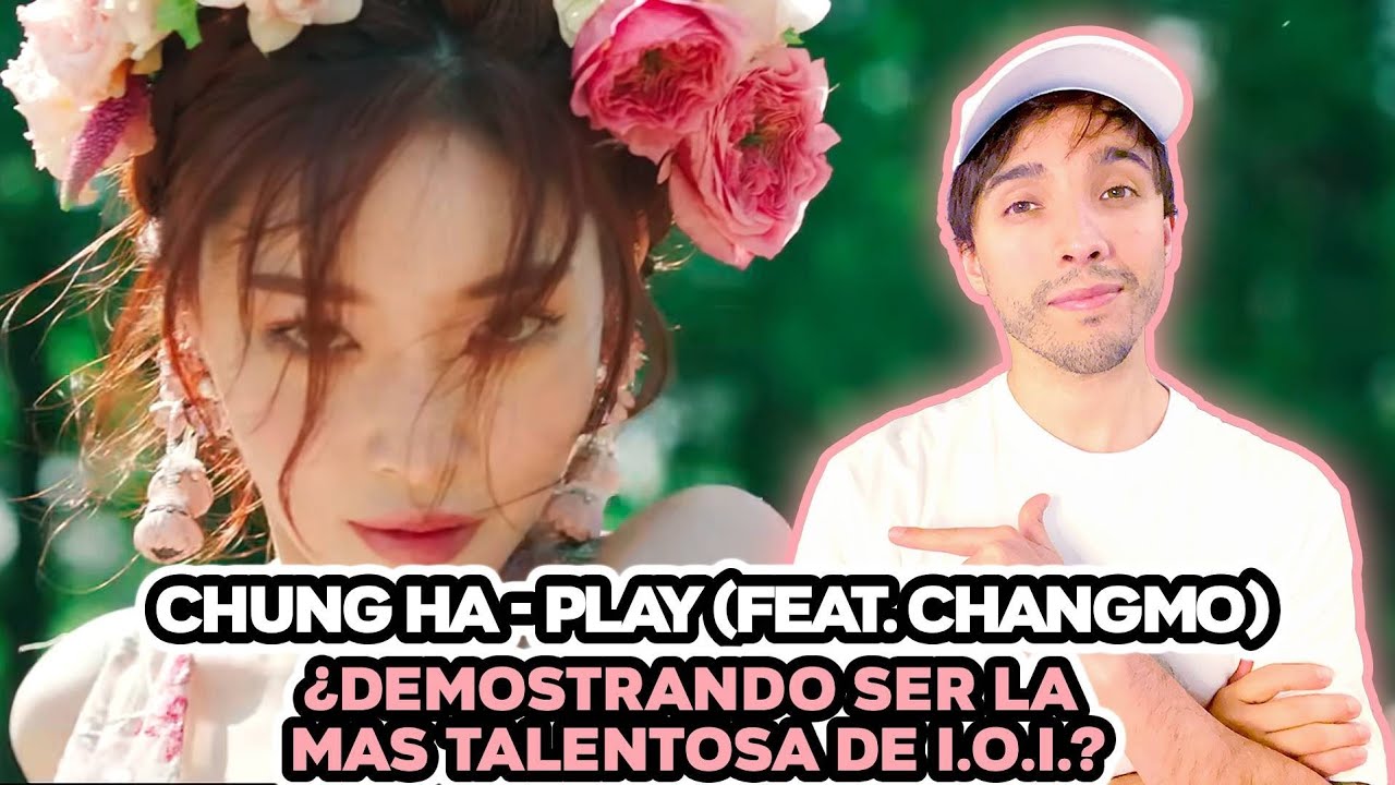 Reacción a CHUNG HA - Play (feat. CHANGMO) | Jugando la carta del sonido latino