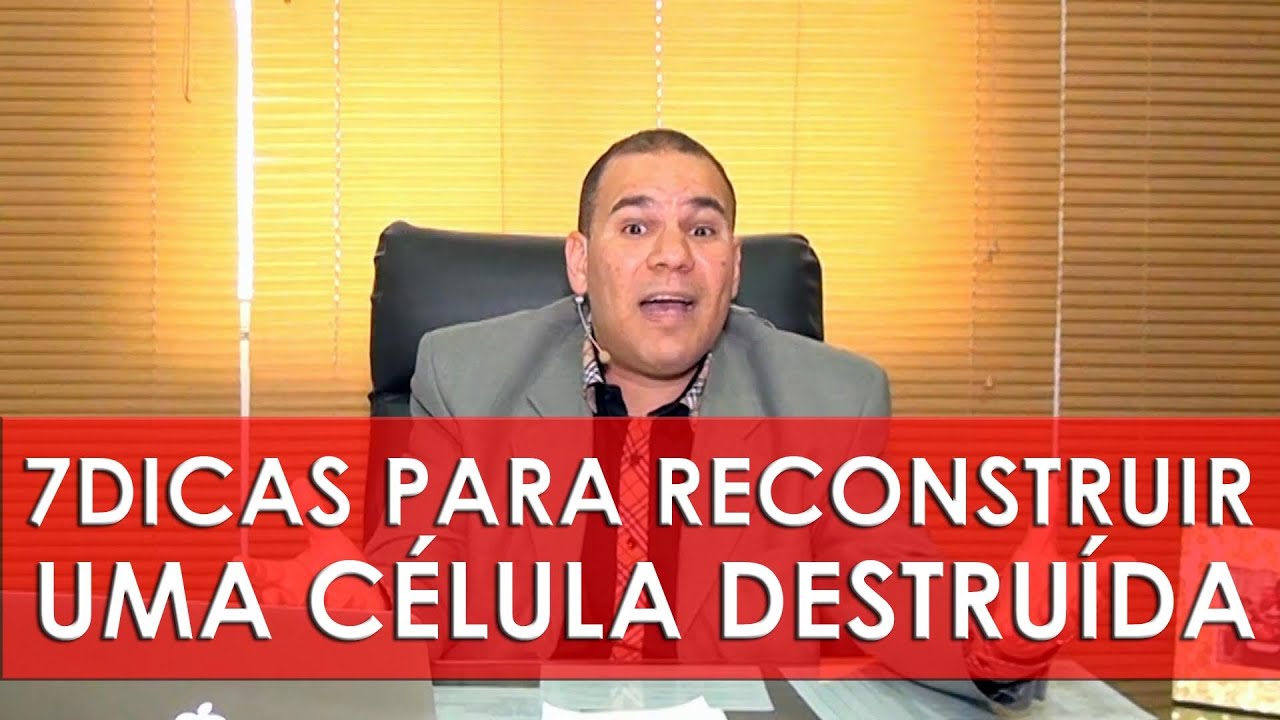 7 dicas para reconstruir uma célula que está destruída - Pr. Bruno Monteiro