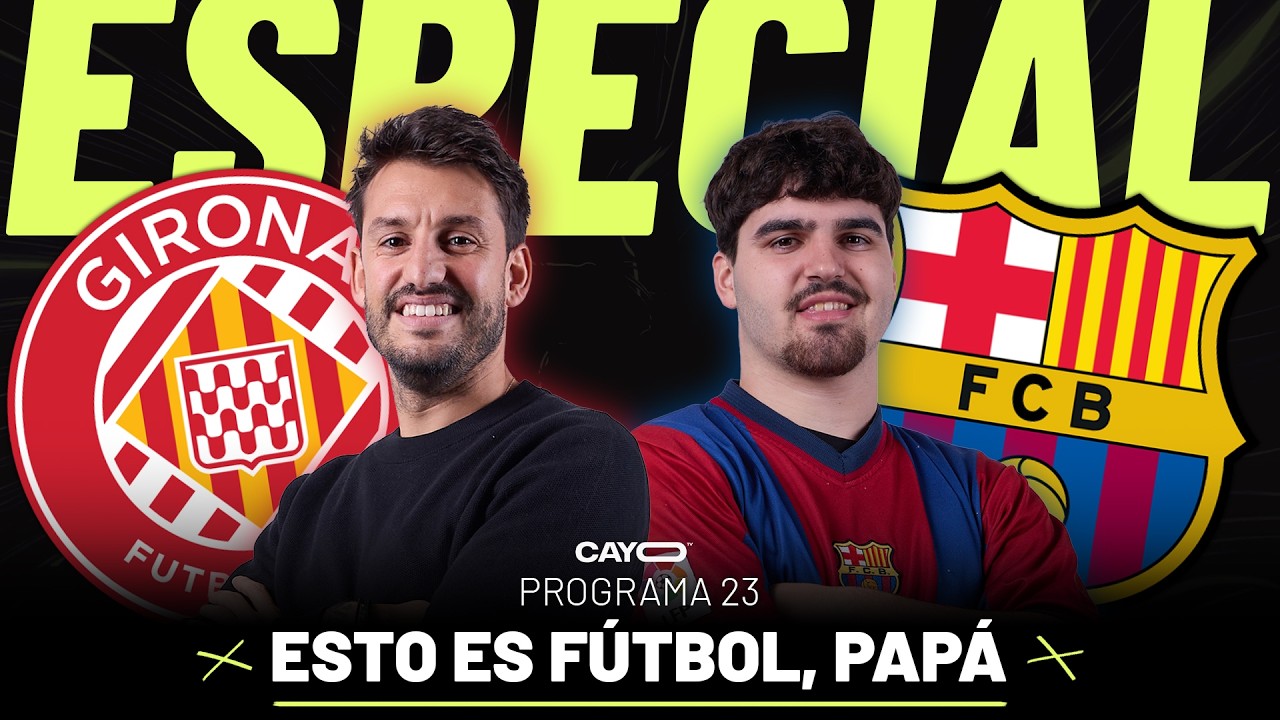 ESPECIAL GIRONA-BARÇA | REACCIONAMOS AL DERBI EN DIRECTO | LA JORNADA 24 EN ESTO ES FÚTBOL, PAPÁ 23
