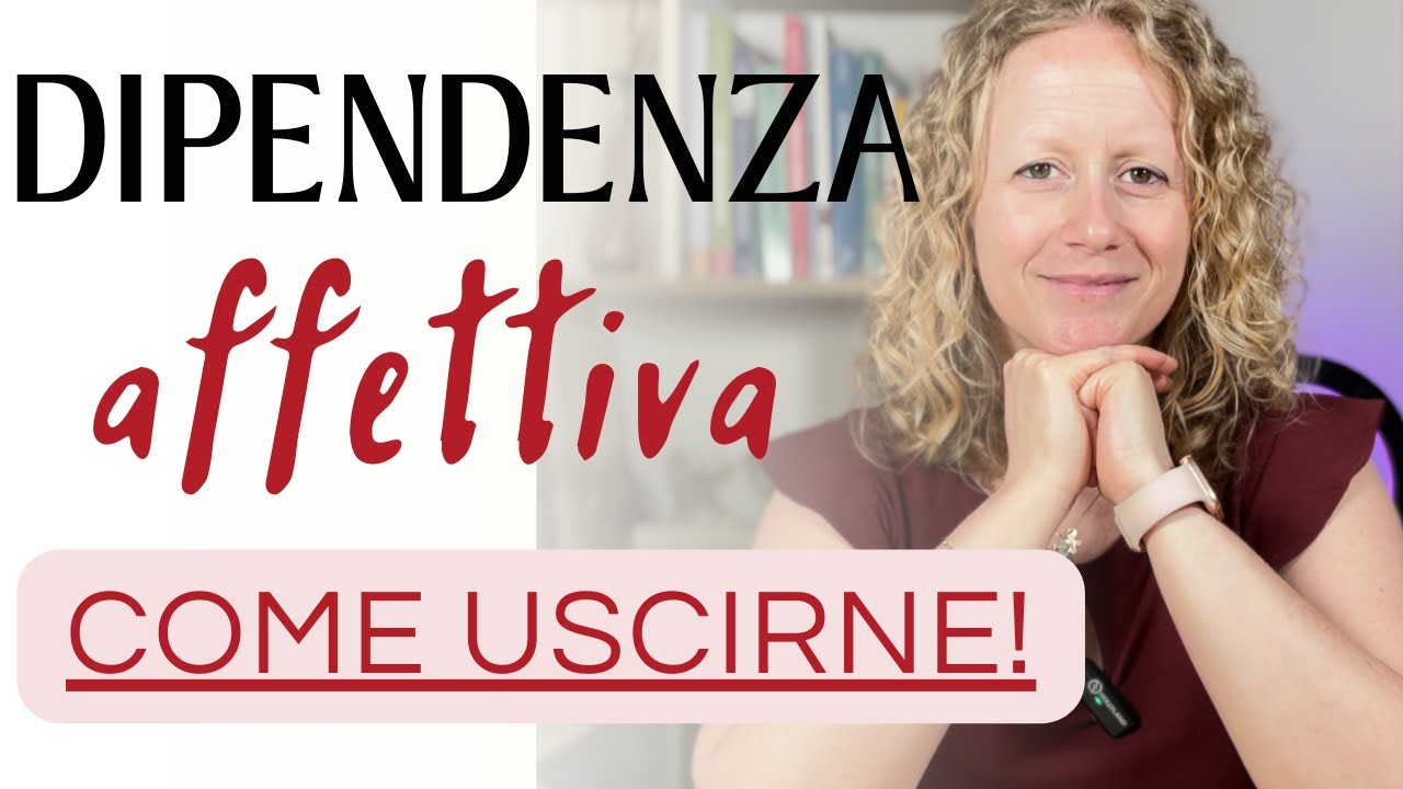 COME USCIRE DALLA DIPENDENZA AFFETTIVA: consigli e passaggi fondamentali!