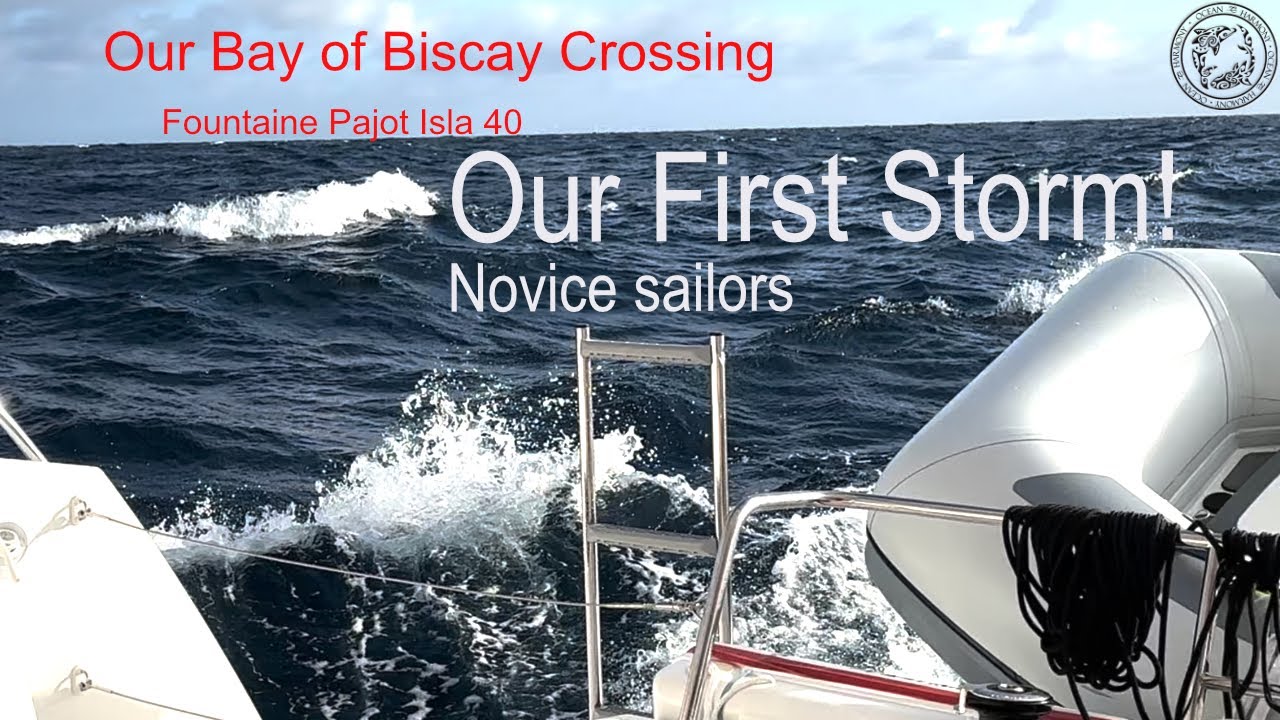 Bay of Biscay crossing on a Fountaine Pajot Isla 40 by Novice sailors. From calm seas to a storm!