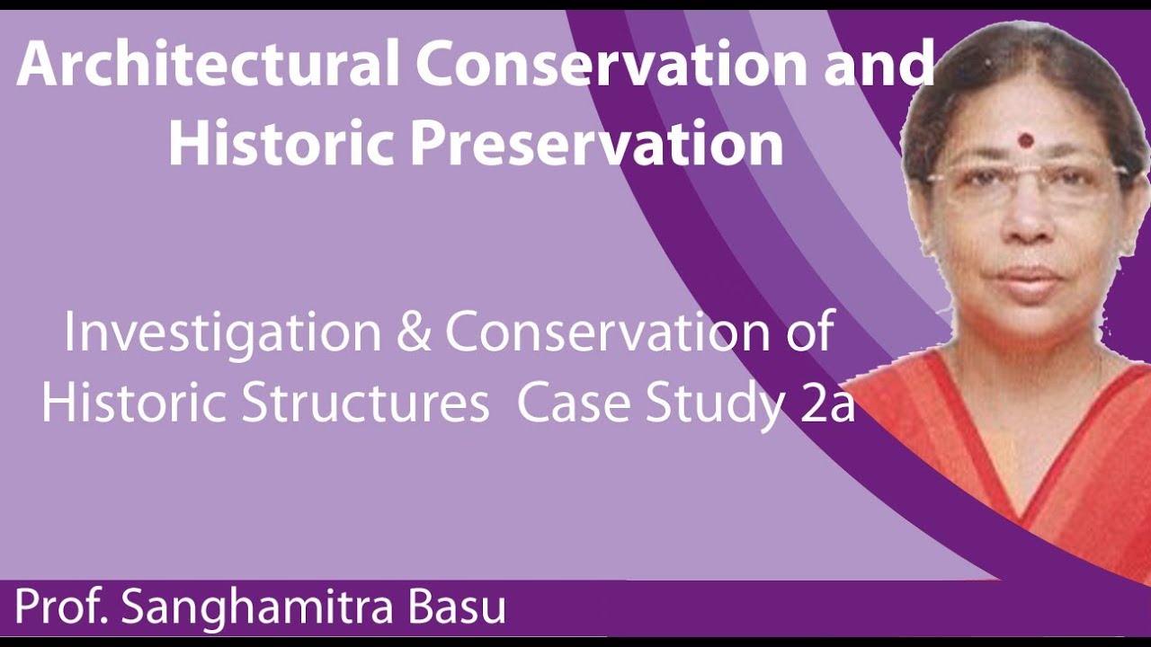 Lecture 28 : Investigation & Conservation of Historic Structures Case Study 2 (Part a))