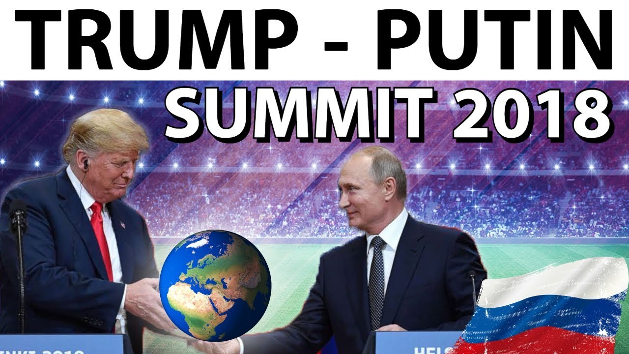 Trump Putin Summit 2018 - Impact on India and the World - ट्रंप और पुतिन के बीच ऐतिहासिक वार्ता