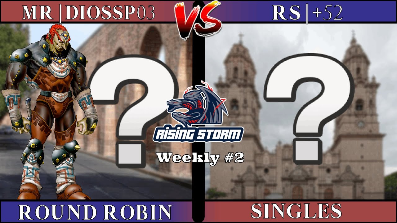 MR | DiosSp (Ganondorf, Random) VS RS | +52 (Random) Rising Storm Weekly #2 Round Robin
