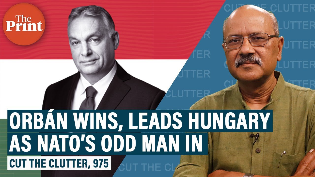 Why should we in India bother when Viktor Orbán wins 4th term, Hungary rises as EU/NATO’s odd man in