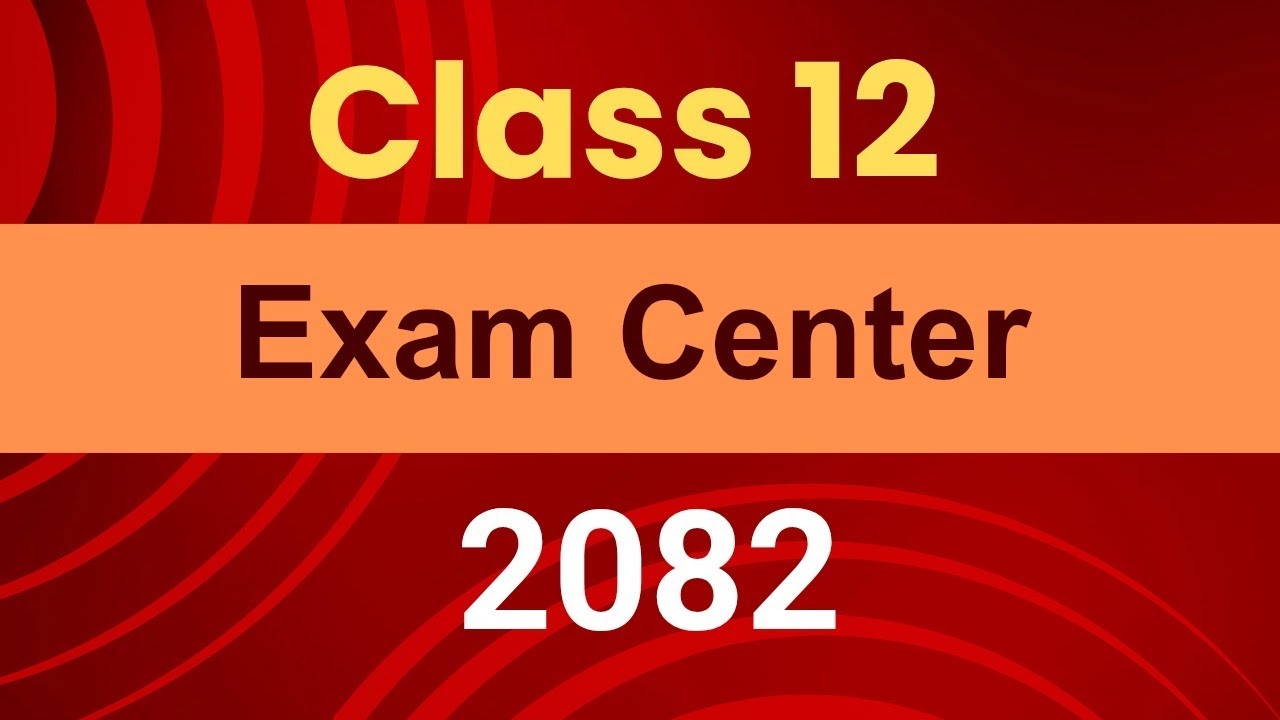 NEB Class 12 Exam Center 2082 | NEB Class 12 Exam Centre