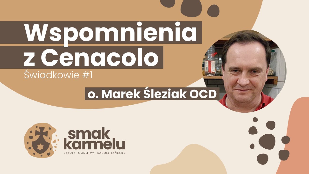 Wspomnienia z Cenacolo - o. Marek Śleziak OCD (Smak Karmelu | Świadkowie #1)