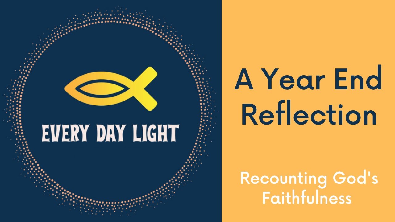 A Year End Reflection: Recounting God's Faithfulness