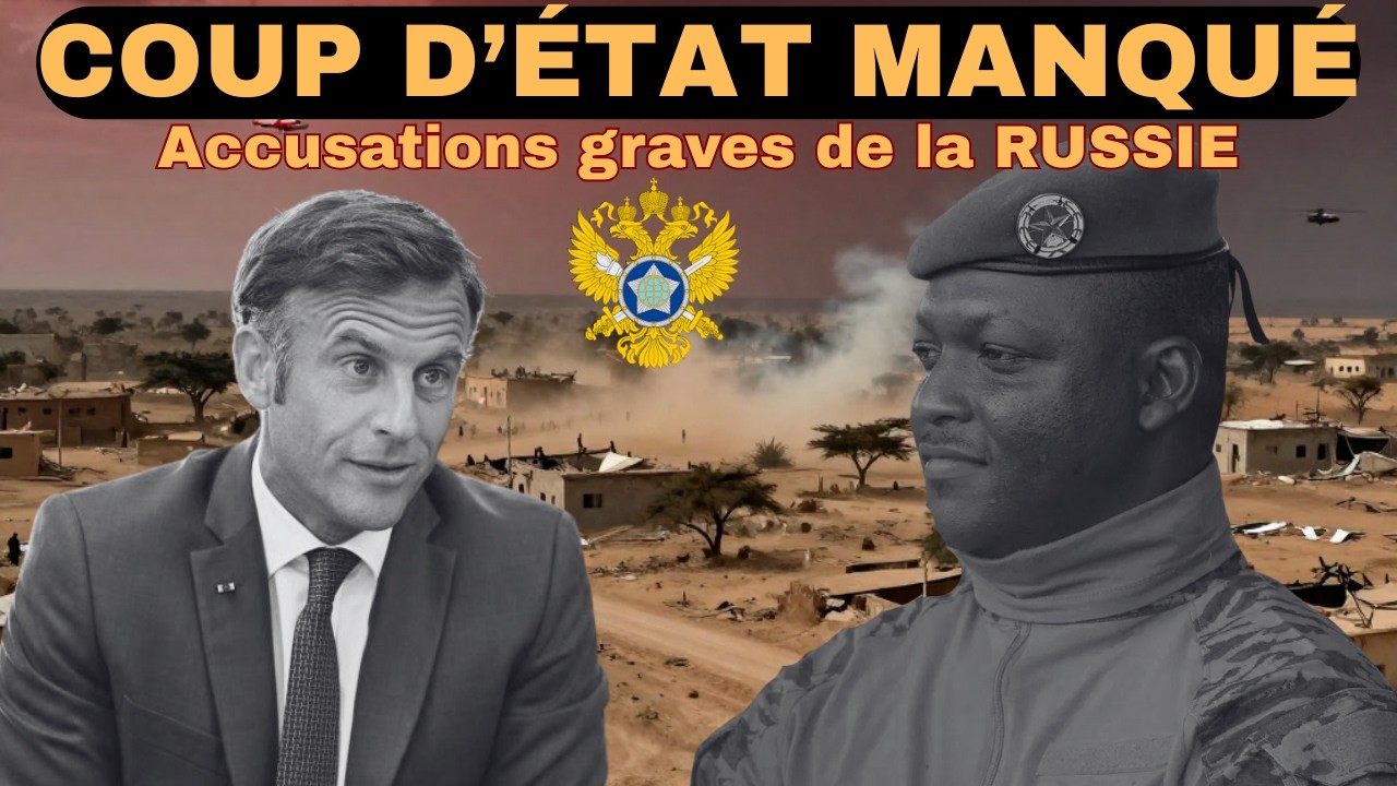 Burkina Faso - Coup d'Etat Manqué Les Services Secrets Russes Accusent Ouvertement la FRANCE
