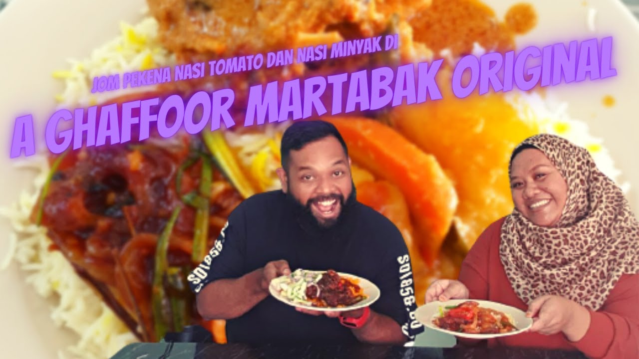 Jom Pekena Nasi Tomato dan Nasi Minyak di A Ghaffoor Martabak Original