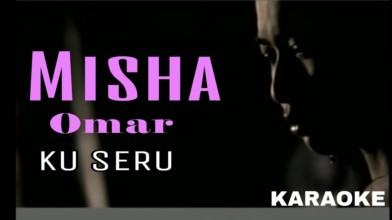 Misha Omar - Ku Seru (KARAOKE NO VOCAL)
