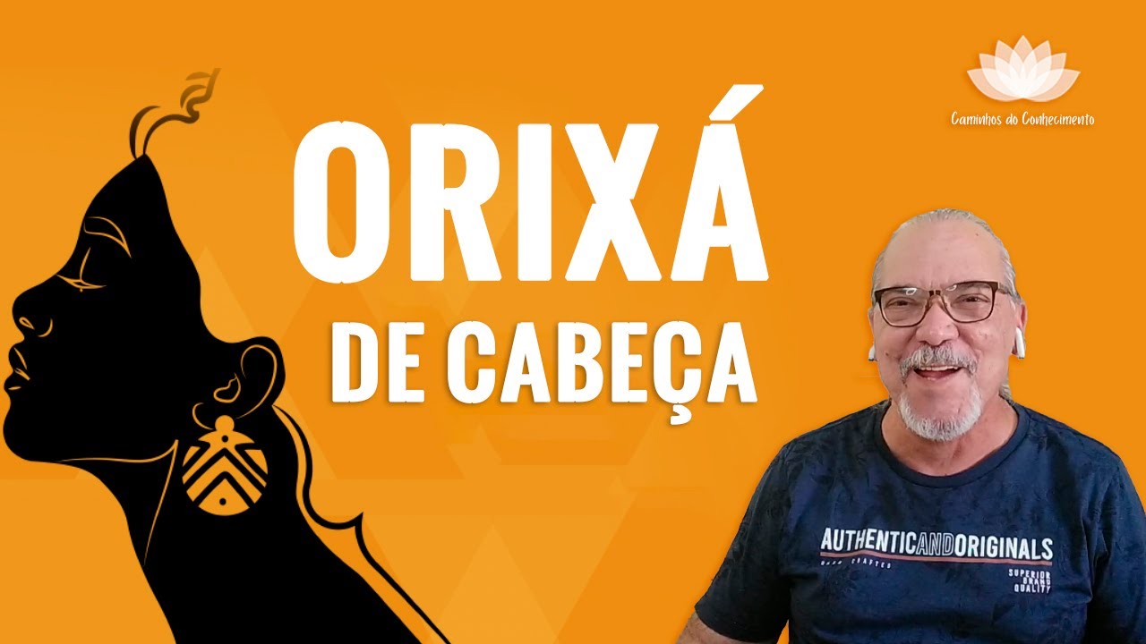 ORIXÁS  DE  CABEÇA - O que é Orixá de cabeça na Umbanda?