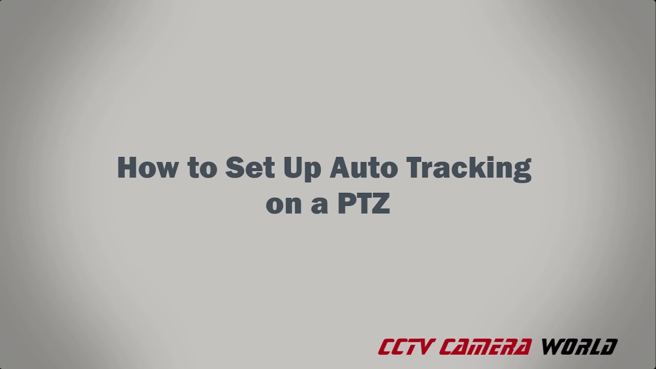 How to Set Up Auto Tracking on a PTZ Camera