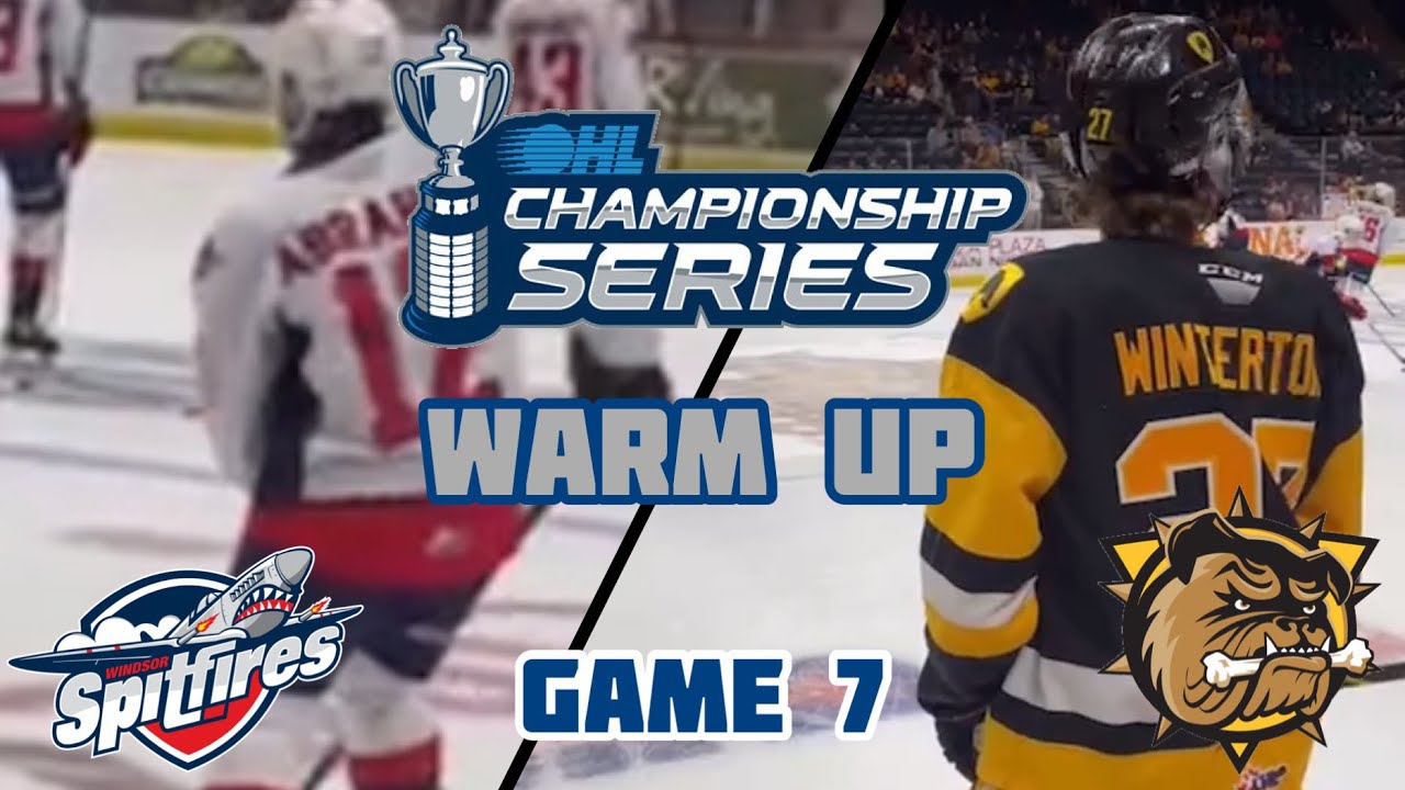 WINDSOR SPITFIRES & HAMILTON BULLDOGS WARM UP | OHL CHAMPIONSHIP SERIES GAME 7