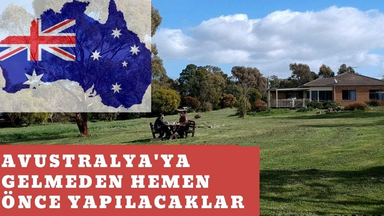 AVUSTRALYA'YA GELMEDEN HEMEN ÖNCE YAPILACAKLAR (AVUSTRALYA)