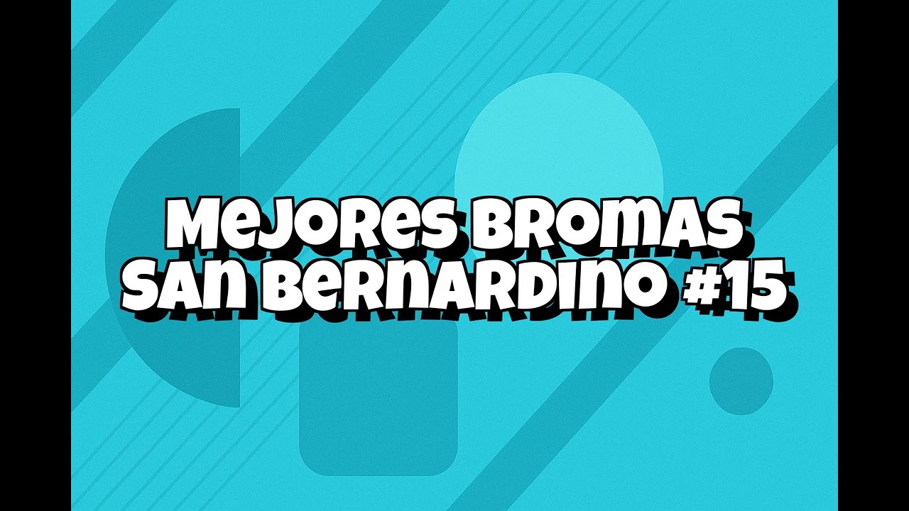 Recopilacion Mejores Bromas San Bernardino - 