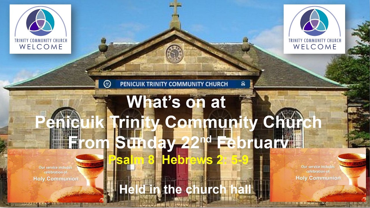 Penicuik Trinity Community Church What’s on Notices from Sunday 22nd February 2026