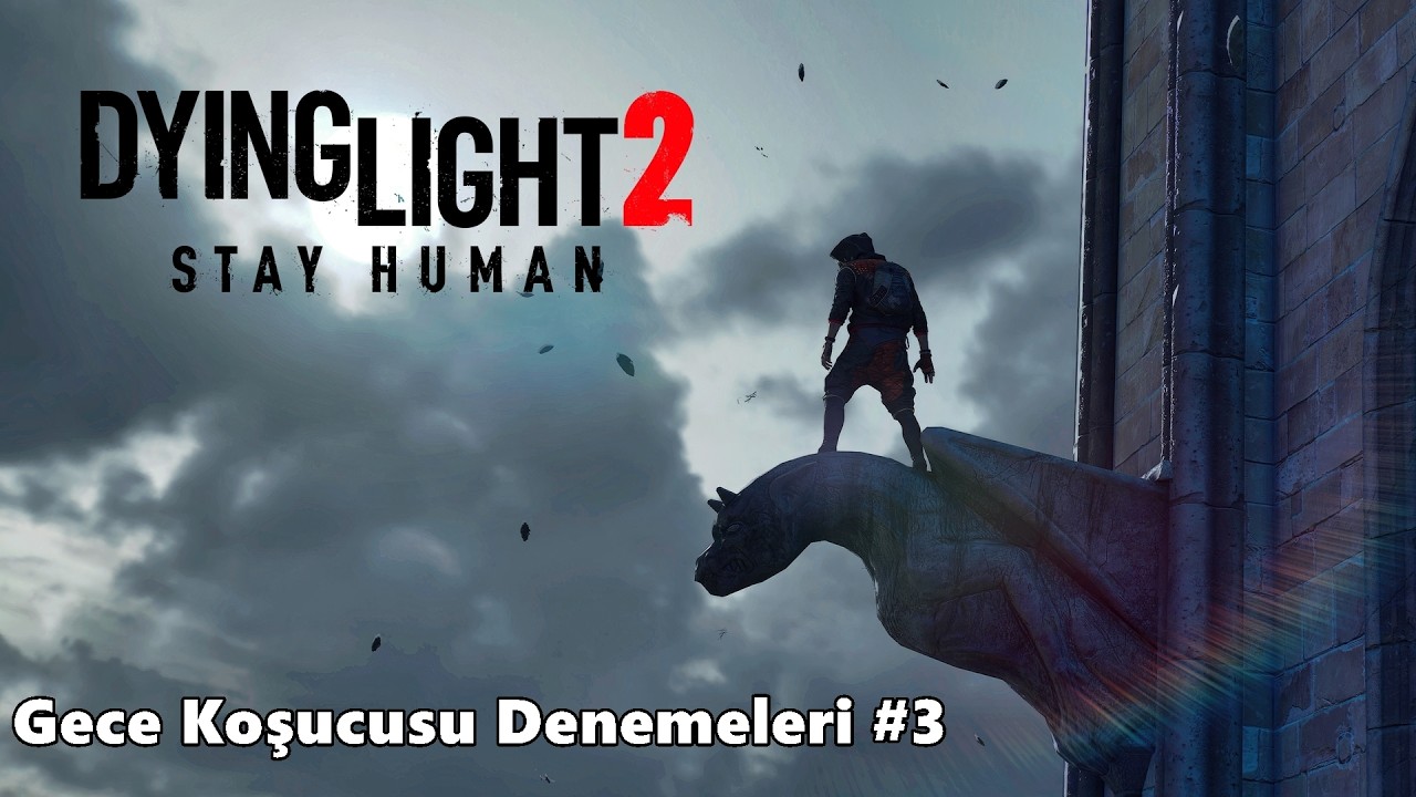 Dying Light 2 | Gece Koşucusu Denemeleri #3 | Platin