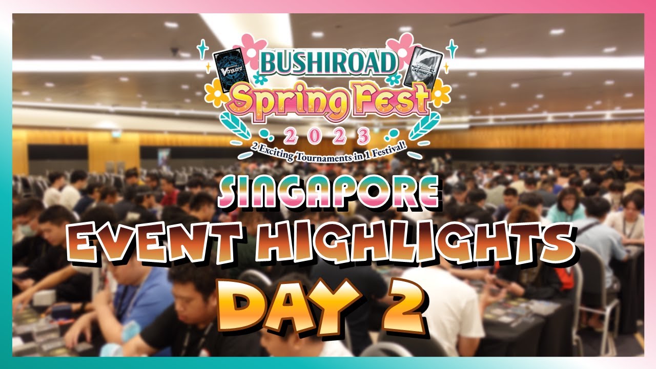 Bushiroad Spring Fest 2023 SG Day 2 Highlights