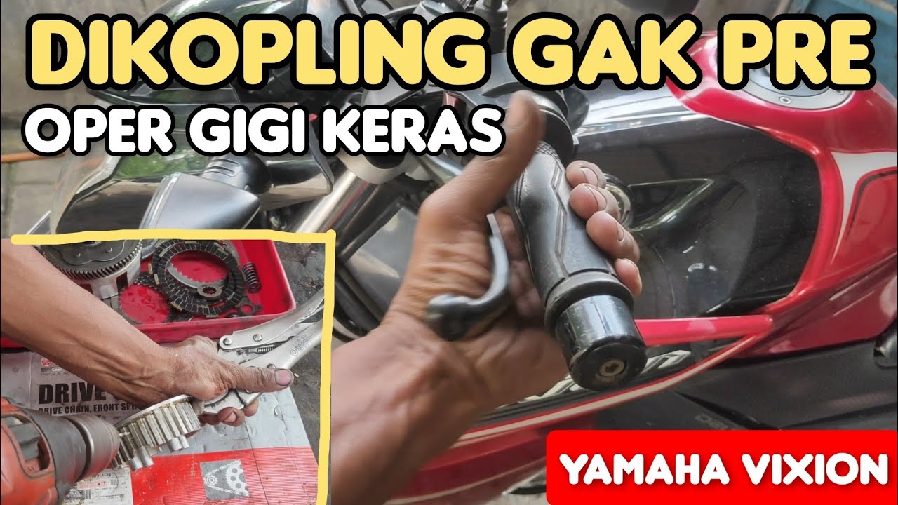 Penyebab Kopling vixion gak pre, oper gigi keras..