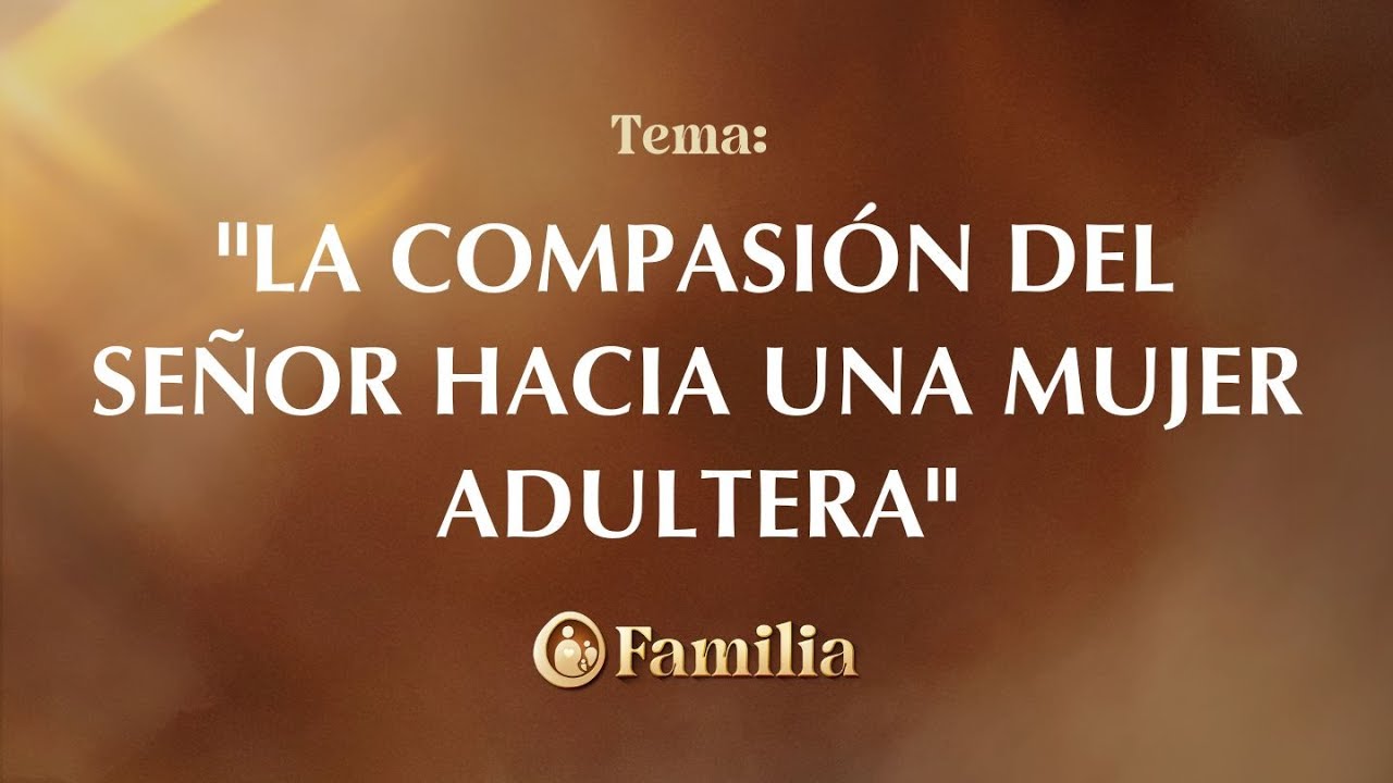 "La compasión del Señor hacia una mujer adultera" | Rvdo. José Romero