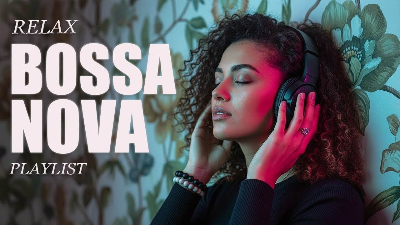 Relaxing Chill Bossa Nova 2026 &ndash; 1H Background Music for Focus & Calm