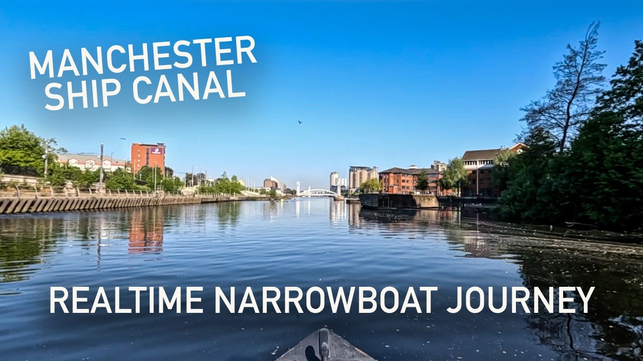 25.2 || Real Time Narrowboat Journey on the Manchester Ship Canal in Salford