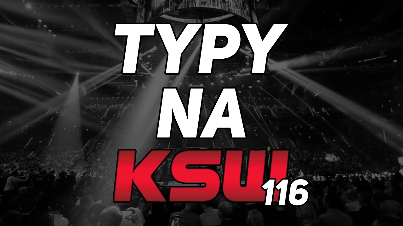 KSW 116 - NASZE TYPY!