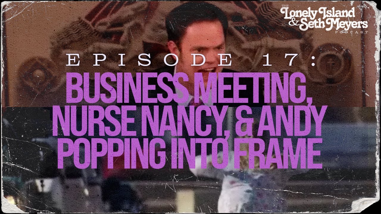 Business Meeting, Nurse Nancy, and more | The Lonely Island and Seth Meyers Podcast Episode 17