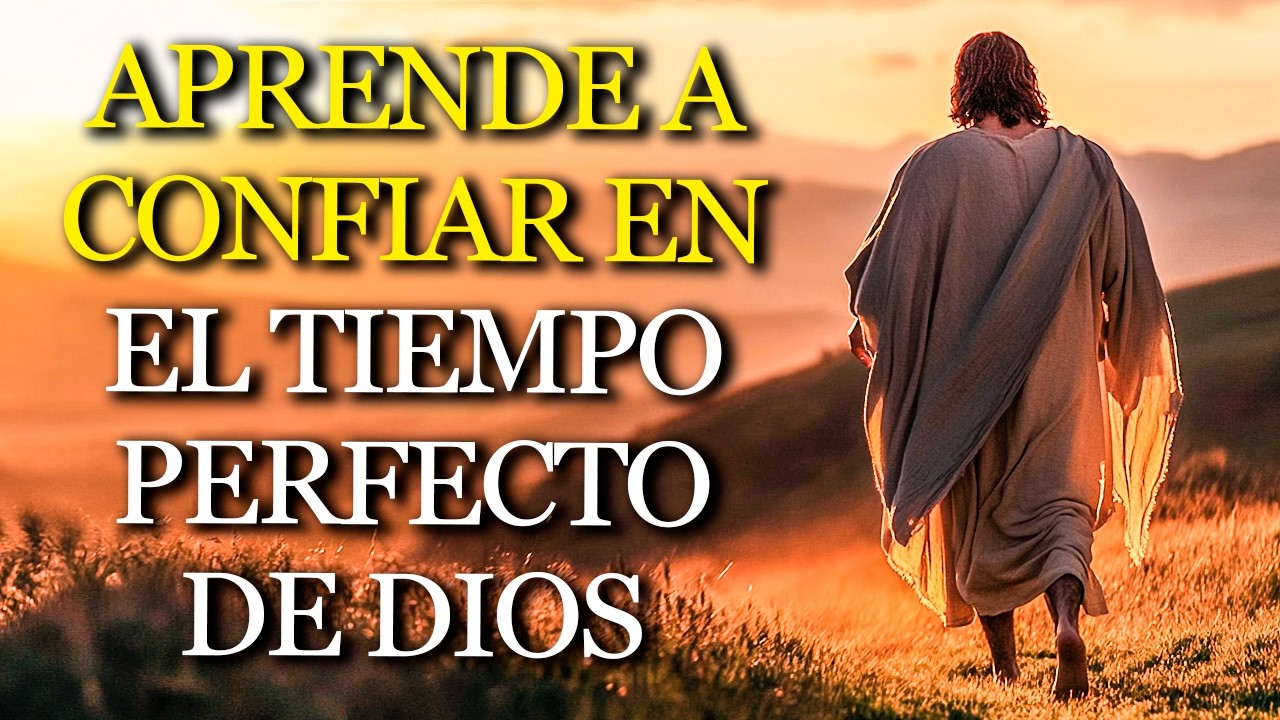 DIOS tiene un TIEMPO PERFECTO para todo: aprende a ESPERAR con FE y verás lo que SUCEDERÁ