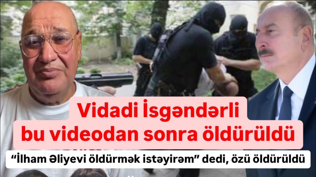 Vidadi İsgəndərli bu videodan sonra &ouml;ld&uuml;r&uuml;ld&uuml;. Əliyevi &ouml;ld&uuml;rmək demişdi