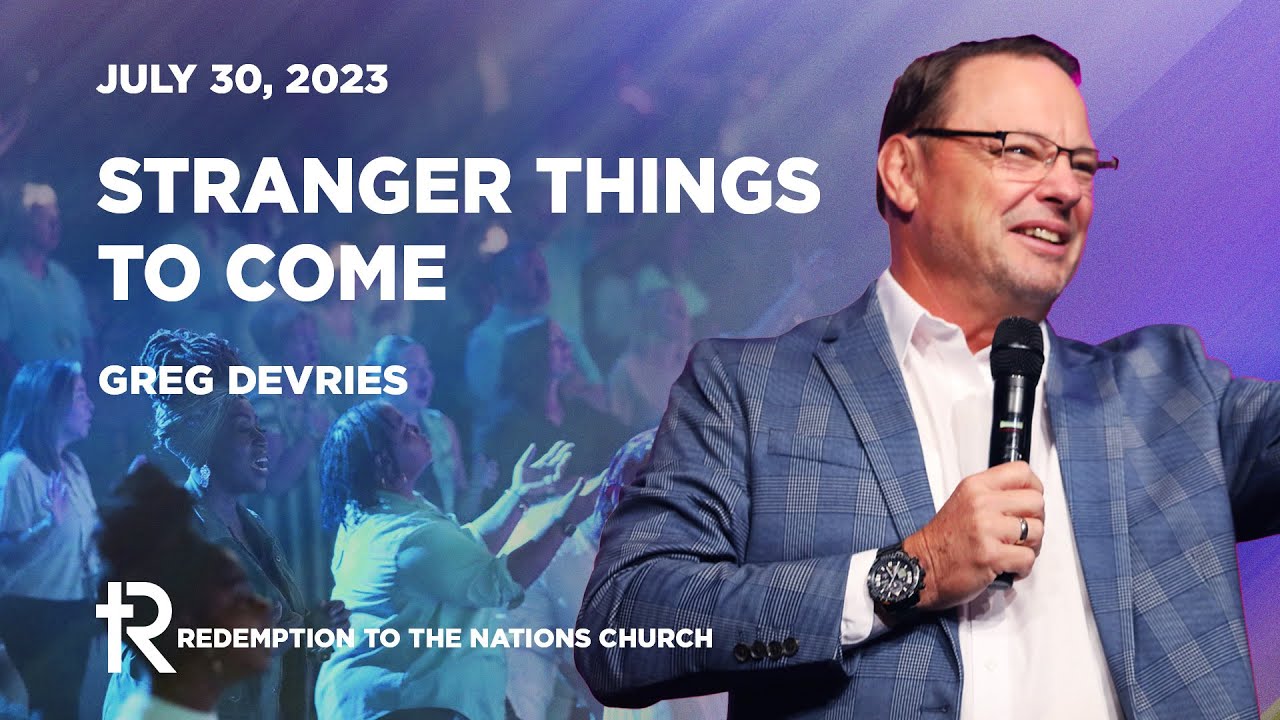 Stranger Things To Come | Greg Devries | Full Sunday Service