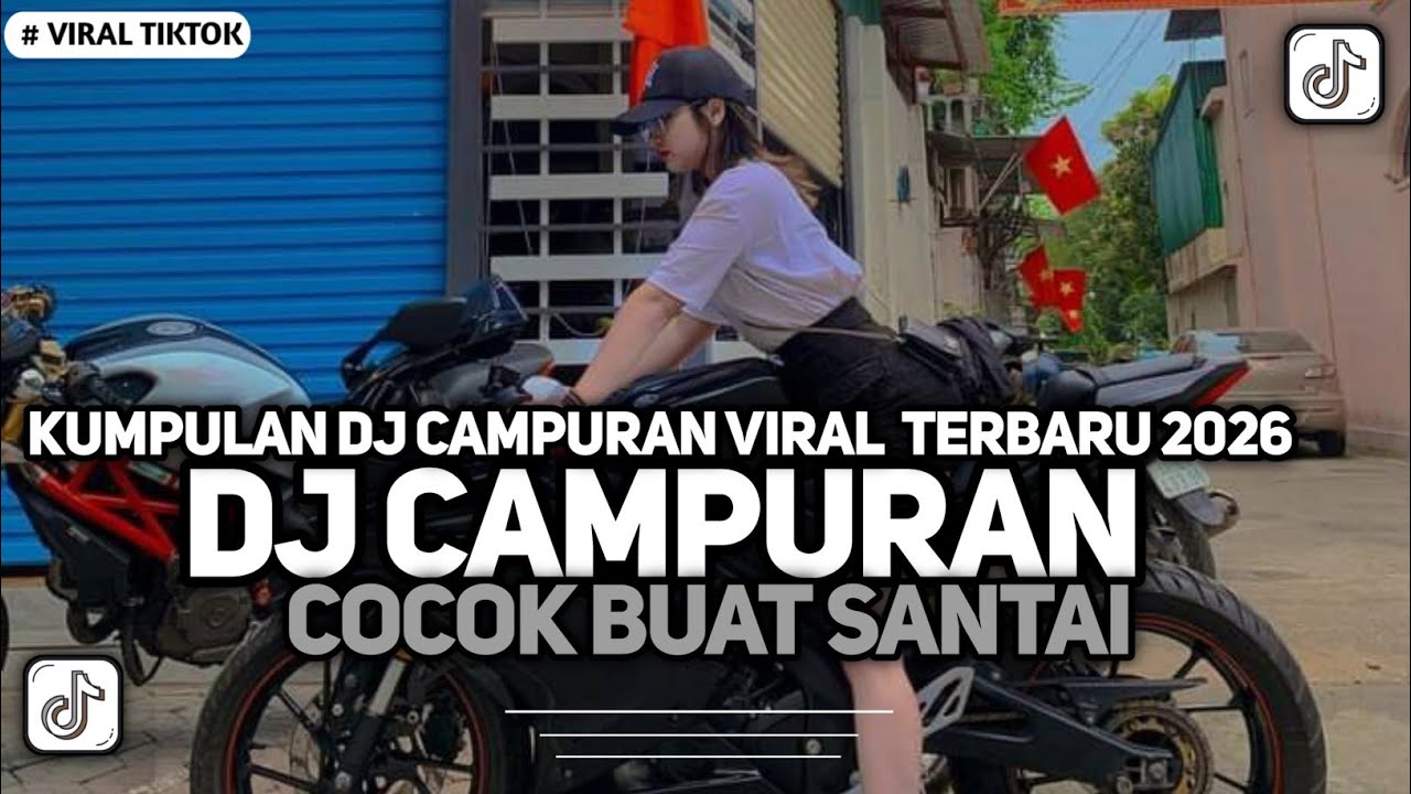 KUMPULAN DJ CAMPURAN FYP TIKTOK TERBARU || DJ CAMPURAN VIRAL TIKTOK 2026