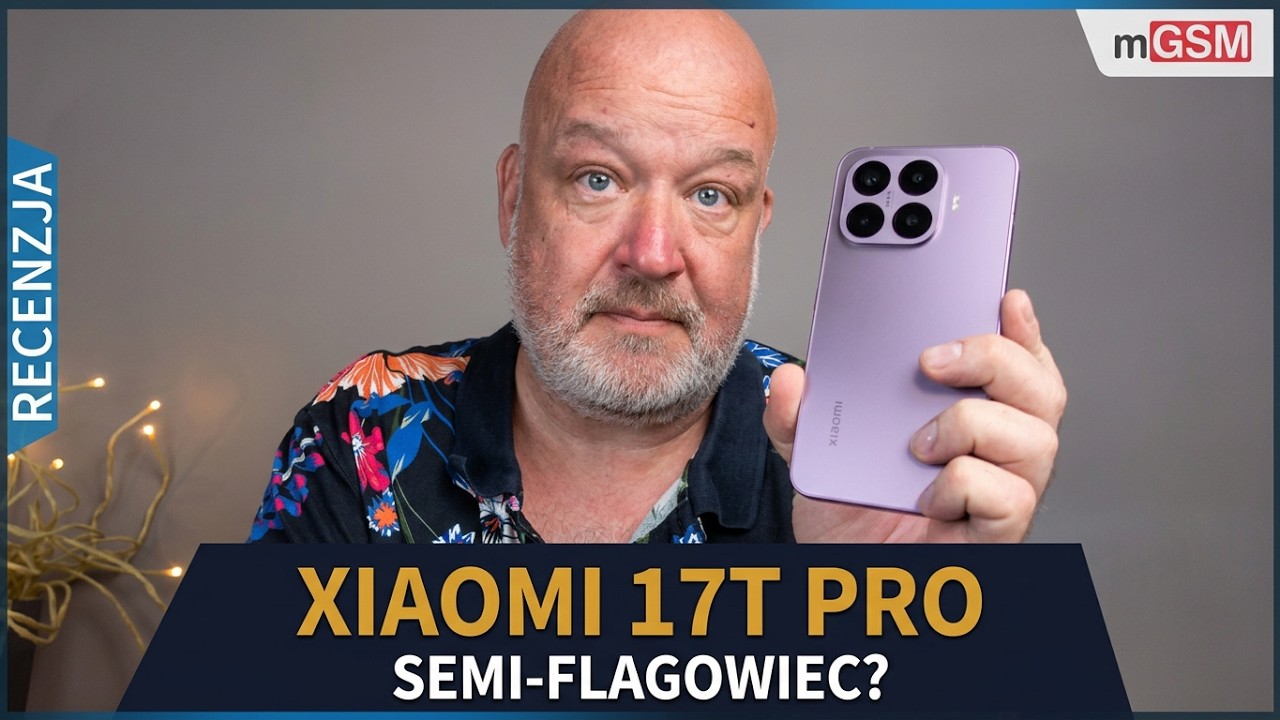 Xiaomi 17T Pro - recenzja semi-flagowego smartfonu
