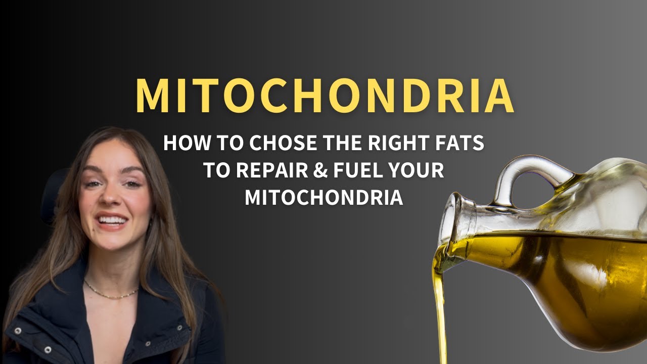 How to chose the right FATS to repair & fuel your MITOCHONDRIA