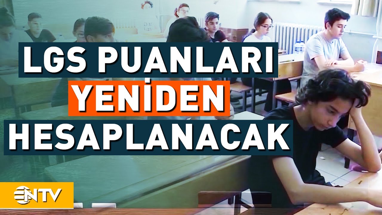 LGS Puanları Yeniden Hesaplanacak | NTV