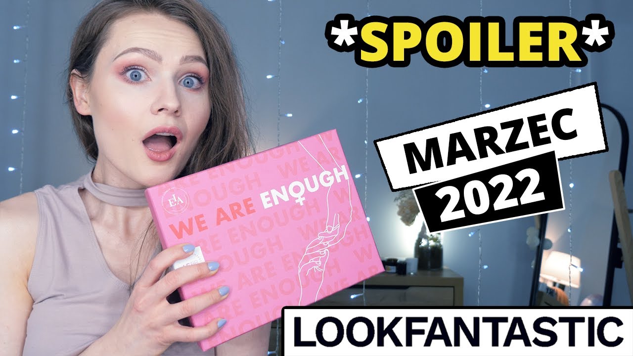 SPOILER 😮 Lookfantastic Marzec 2022 💥🎁