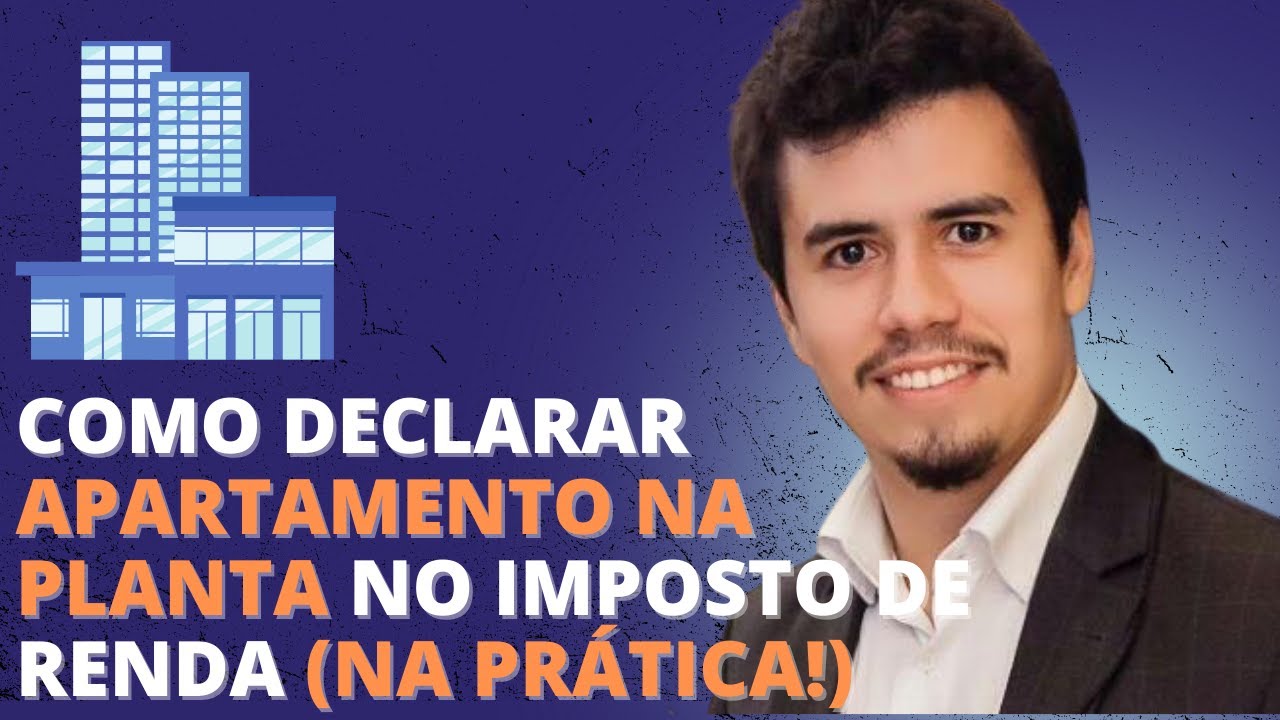 COMO DECLARAR APARTAMENTO NA PLANTA NO IMPOSTO DE RENDA (NA PRÁTICA!) | IR Bot