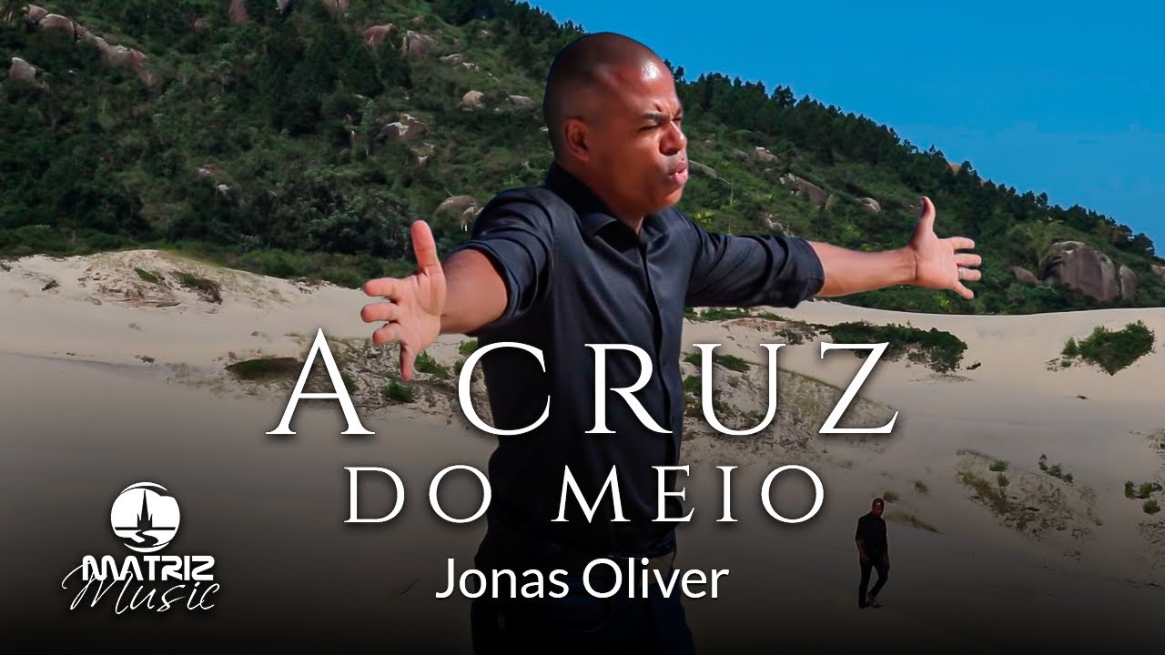 Jonas Oliver I A cruz do meio [Clipe Oficial]