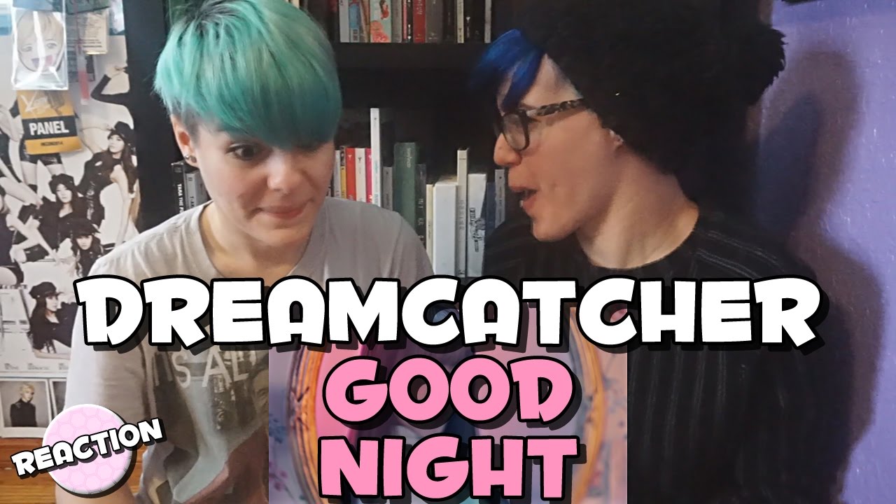 DREAMCATCHER (드림캐쳐) - GOOD NIGHT ★ MV REACTION