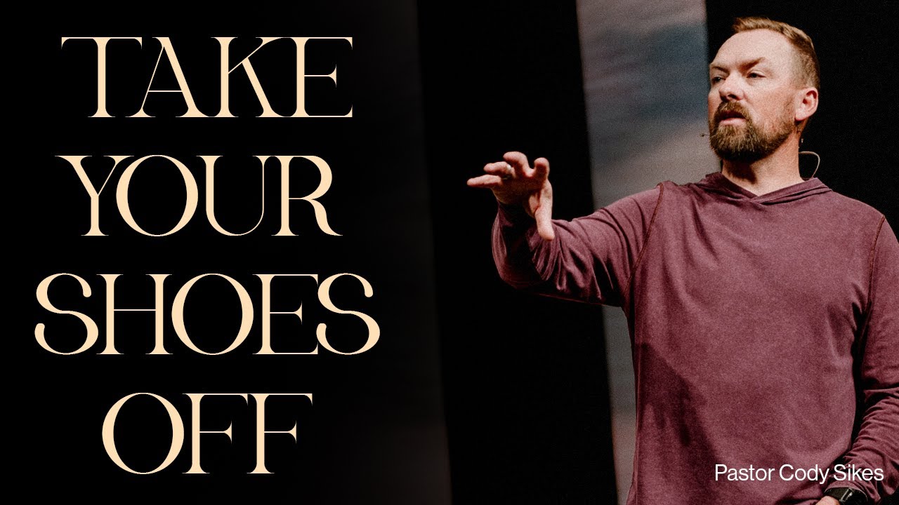 Take Your Shoes Off | Pastor Cody Sikes | 11.9.25