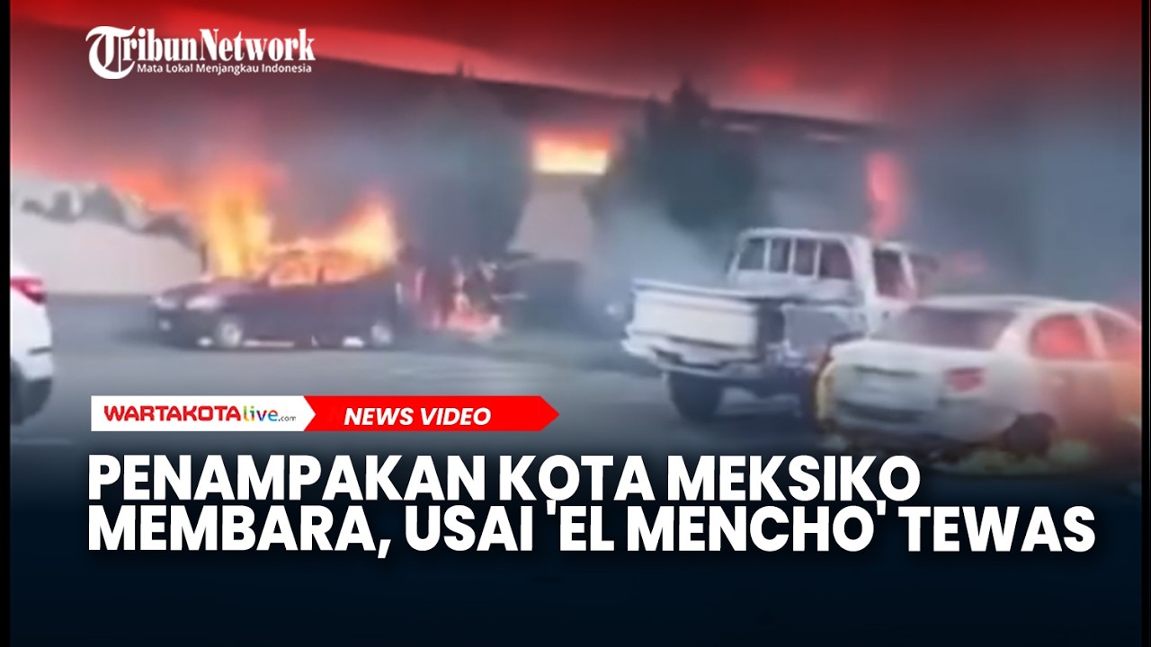 Penampakan Sudut Kota Meksiko Membara, Usai 'El Mencho' Tewas