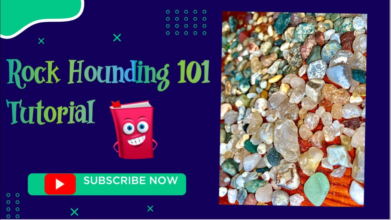Rock Hounding 101 Tutorial for Beginners